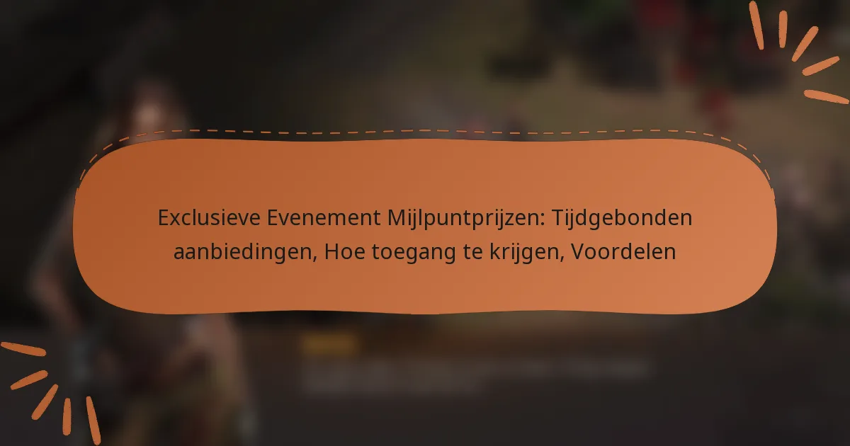 featured-image-eclusieve-evenement-mijlpuntprijzen-tijdgebonden-aanbiedingen-hoe-toegang-te-krijgen-voordelen