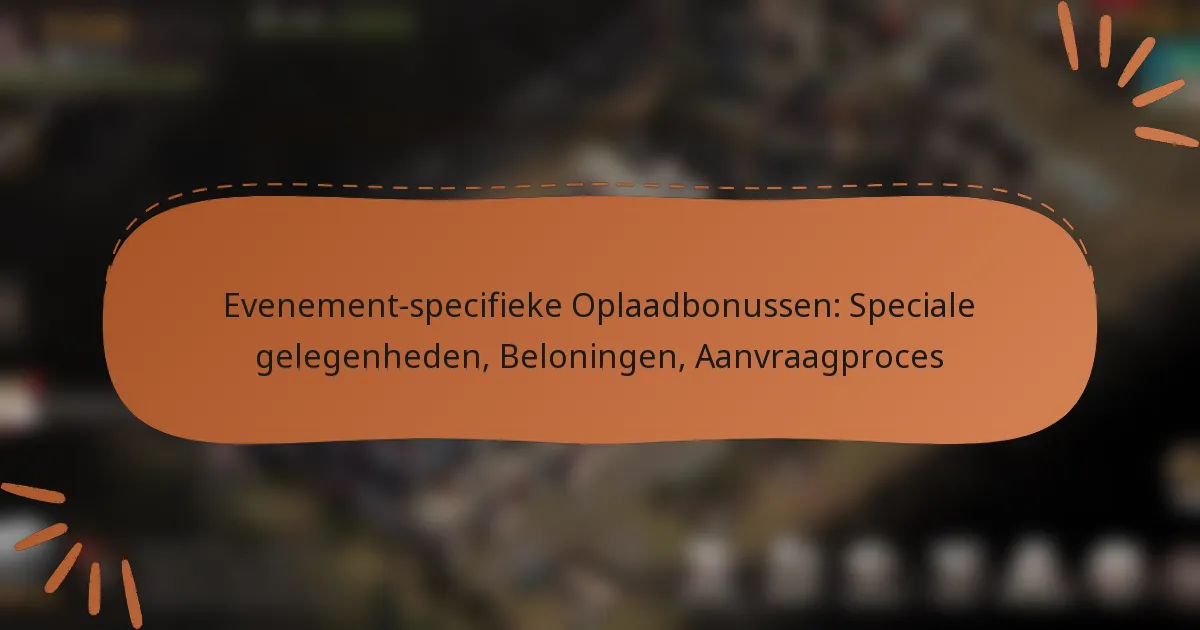 featured-image-evenement-specifieke-oplaadbonussen-speciale-gelegenheden-beloningen-aanvraagproces