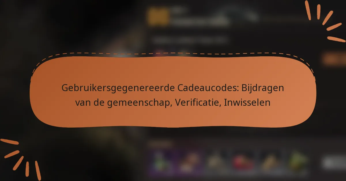 featured-image-gebruikersgegenereerde-cadeaucodes-bijdragen-van-de-gemeenschap-verificatie-inwisselen