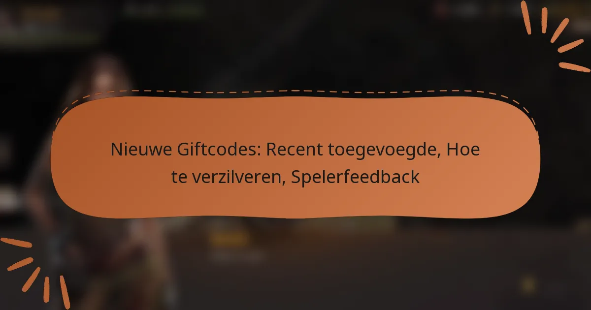 featured-image-nieuwe-giftcodes-recent-toegevoegde-hoe-te-verzilveren-spelerfeedback
