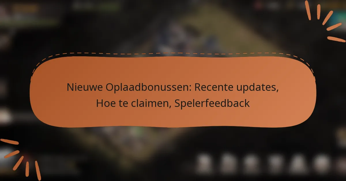 featured-image-nieuwe-oplaadbonussen-recente-updates-hoe-te-claimen-spelerfeedback