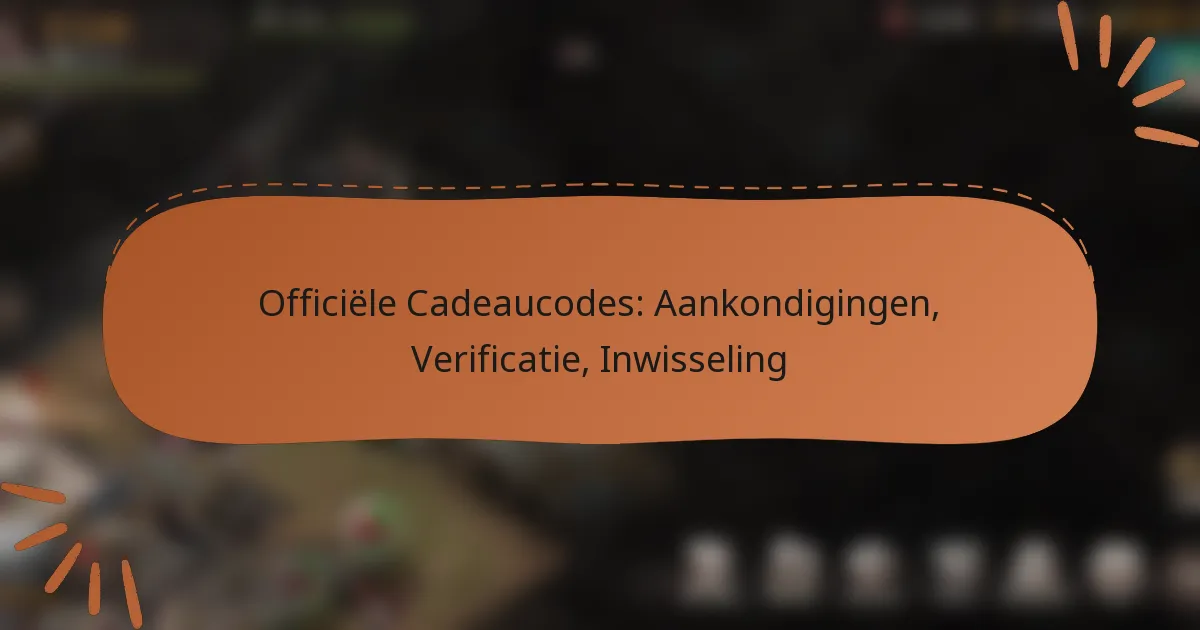 featured-image-officiele-cadeaucodes-aankondigingen-verificatie-inwisseling