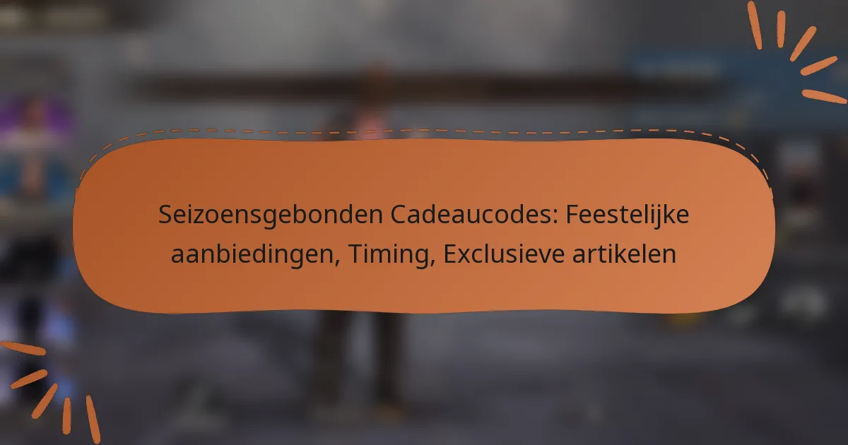 featured-image-seizoensgebonden-cadeaucodes-feestelijke-aanbiedingen-timing-eclusieve-artikelen