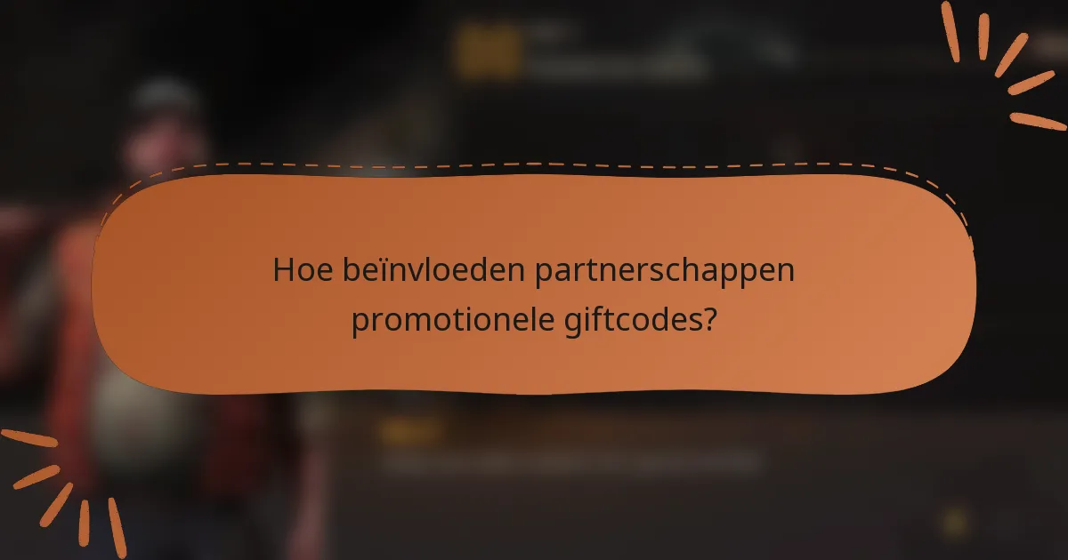 Hoe beïnvloeden partnerschappen promotionele giftcodes?