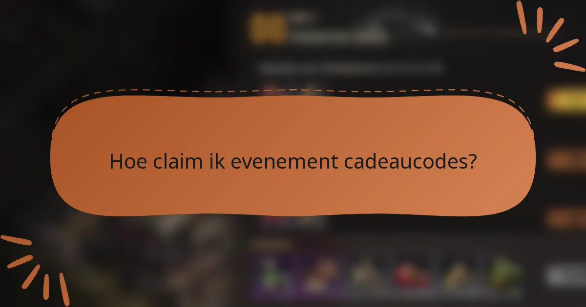 Hoe claim ik evenement cadeaucodes?
