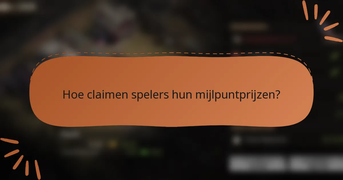 Hoe claimen spelers hun mijlpuntprijzen?