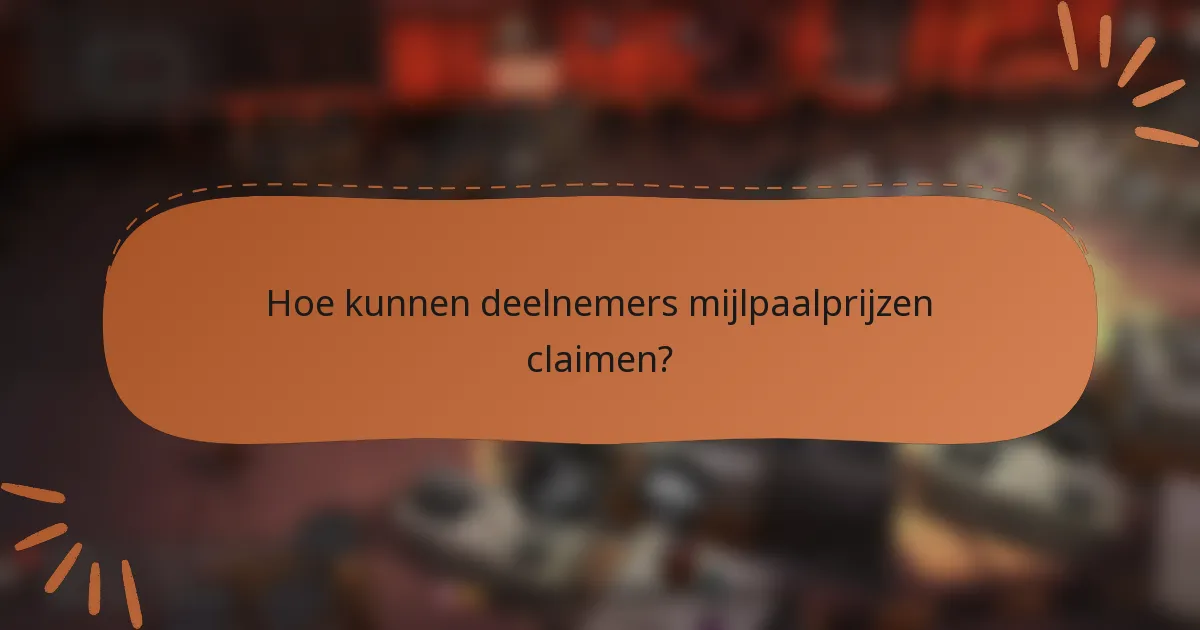 Hoe kunnen deelnemers mijlpaalprijzen claimen?
