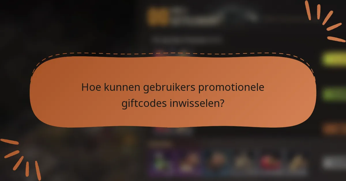 Hoe kunnen gebruikers promotionele giftcodes inwisselen?