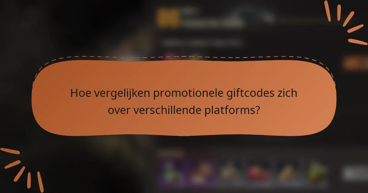 Hoe vergelijken promotionele giftcodes zich over verschillende platforms?