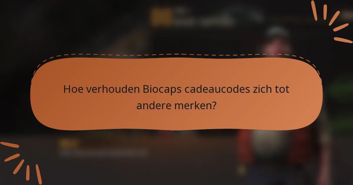 Hoe verhouden Biocaps cadeaucodes zich tot andere merken?