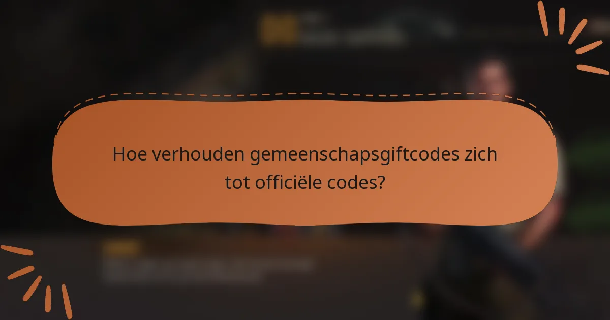 Hoe verhouden gemeenschapsgiftcodes zich tot officiële codes?