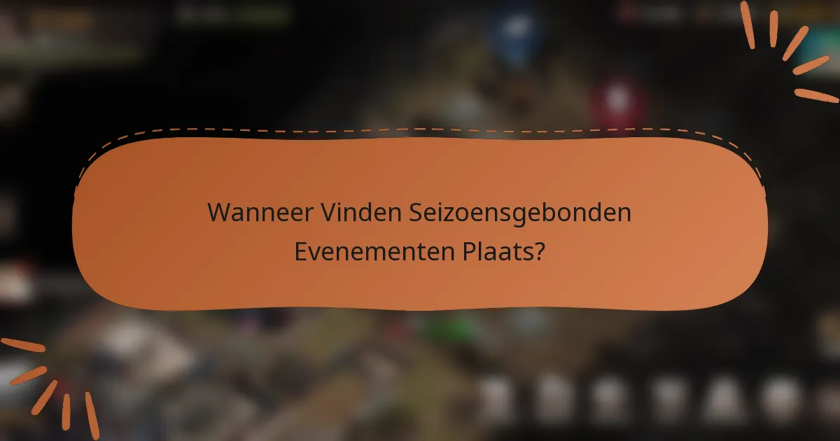 Wanneer Vinden Seizoensgebonden Evenementen Plaats?