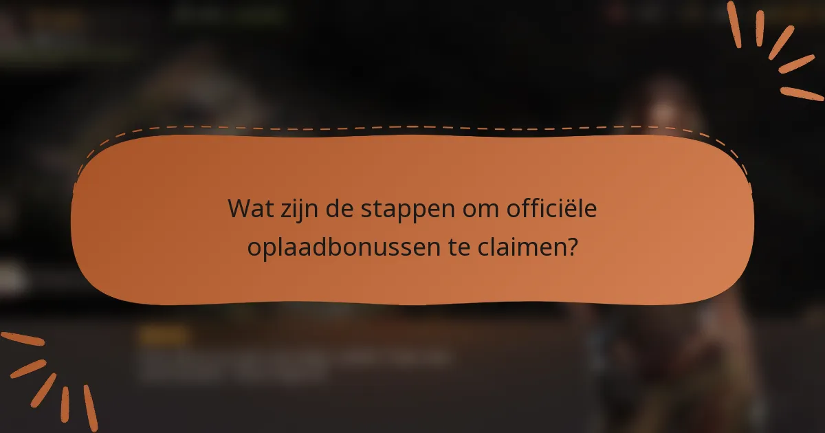 Wat zijn de stappen om officiële oplaadbonussen te claimen?