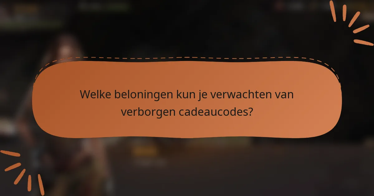 Welke beloningen kun je verwachten van verborgen cadeaucodes?