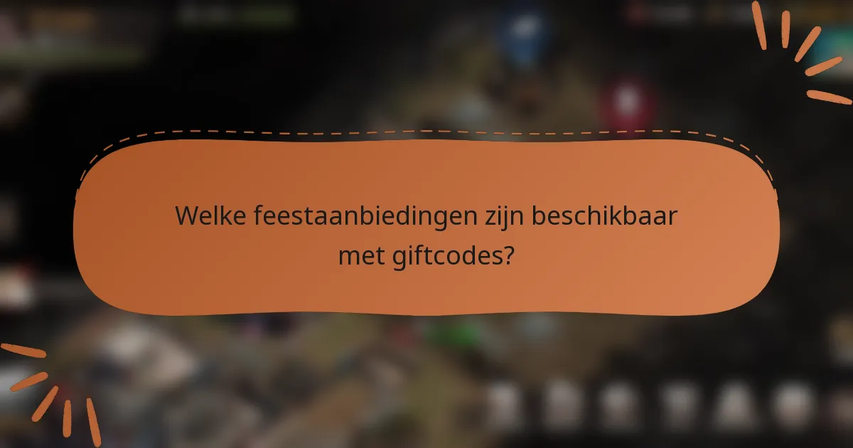 Welke feestaanbiedingen zijn beschikbaar met giftcodes?